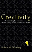 Creativity: Understanding Innovation in Problem Solving, Science, Invention, and the Arts