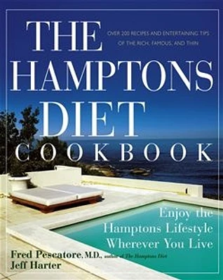 The Hamptons Diet Cookbook: Enjoying the Hamptons Lifestyle Wherever You Live