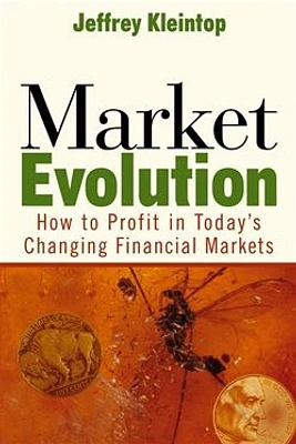 Market Evolution: How to Profit in Today's Changing Financial Markets