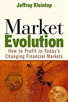 Market Evolution: How to Profit in Today's Changing Financial Markets