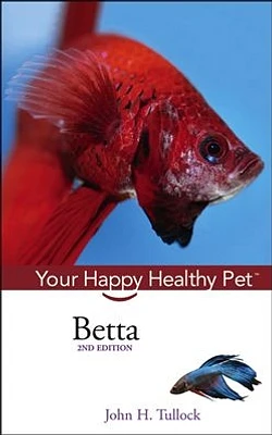 Betta: Your Happy Healthy Pet<small>TM</small>