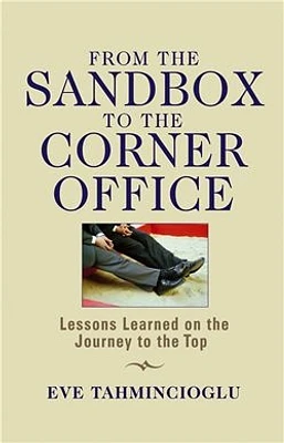 From the Sandbox to the Corner Office: Lessons Learned on the Journey to the Top