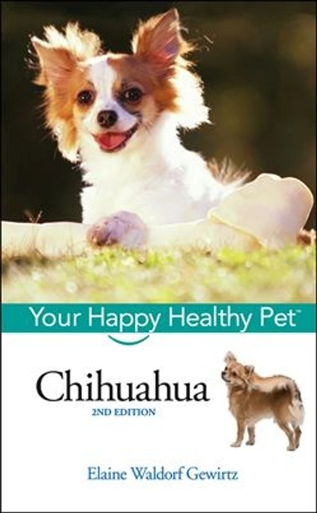 Chihuahua: Your Happy Healthy Pet<small>TM</small>