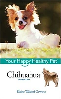 Chihuahua: Your Happy Healthy Pet<small>TM</small>