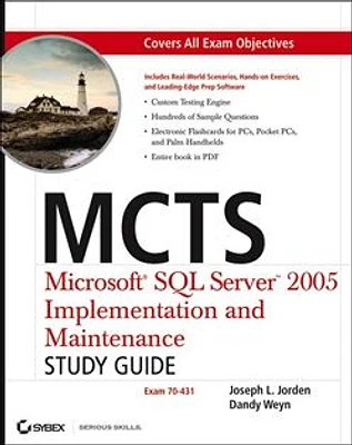 MCTS®: Microsoft® SQL Server<small>TM</small> 2005 Implementation and Maintenance Study Guide: Exam 70-431