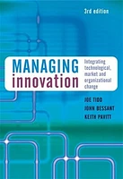 Managing Innovation: Integrating Technological, Market and Organizational Change