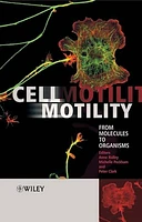 Cell Motility: From Molecules to Organisms