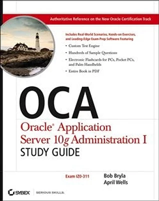 OCA: Oracle Application Server 10g Administration I Study Guide: Exam 1Z0-311