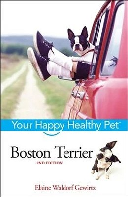 Boston Terrier: Your Happy Healthy Pet<small>TM</small>