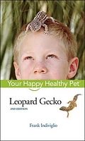 Leopard Gecko: Your Happy Healthy Pet<small>TM</small>