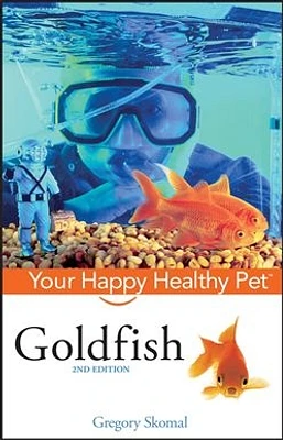 Goldfish: Your Happy Healthy Pet<small>TM</small>