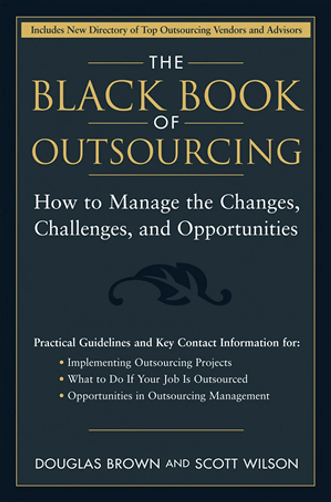 The Black Book of Outsourcing: How to Manage the Changes, Challenges, and Opportunities