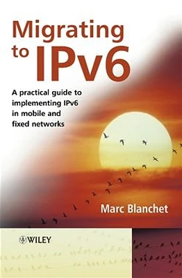 Migrating to IPv6: A Practical Guide to Implementing IPv6 in Mobile and Fixed Networks