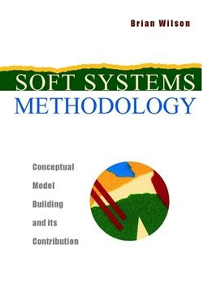 Soft Systems Methodology: Conceptual Model Building and Its Contribution