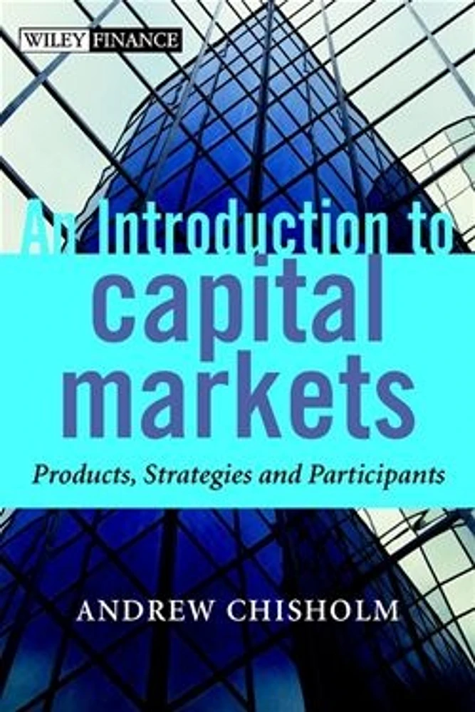 An Introduction to Capital Markets: Products, Strategies, Participants  