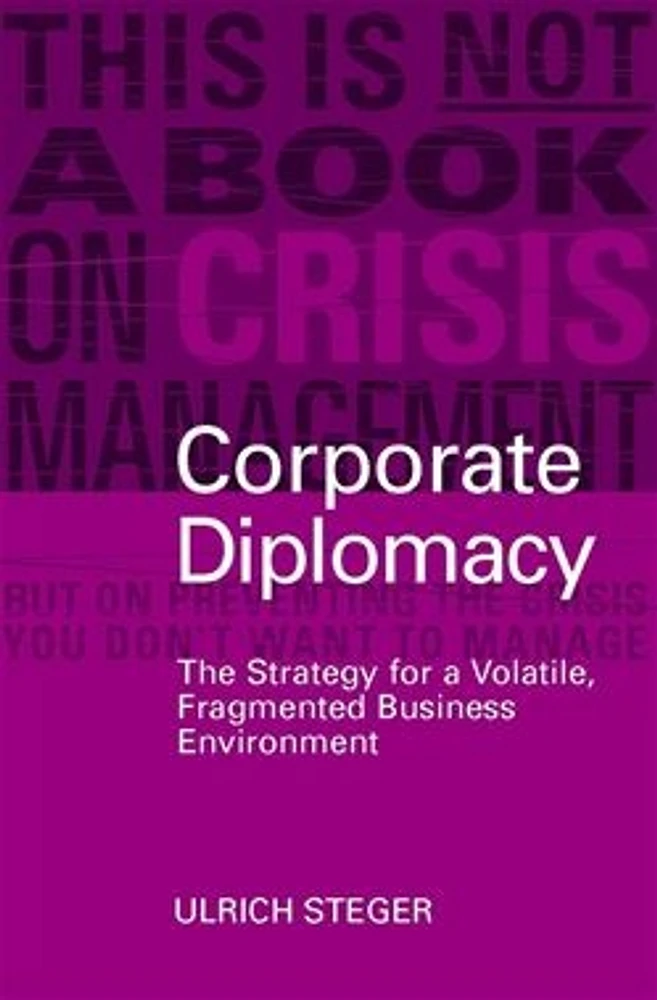 Corporate Diplomacy: The Strategy for a Volatile, Fragmented Business Environment