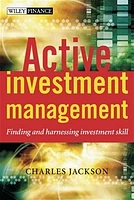 Active Investment Management: Finding and Harnessing Investment Skill 