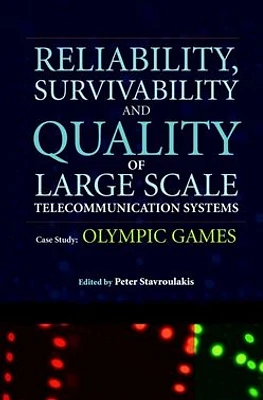 Reliability, Survivability and Quality of Large Scale Telecommunication Systems: Case Study: Olympic Games