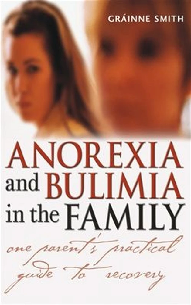 Anorexia and Bulimia in the Family: One Parent's Practical Guide to Recovery