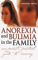 Anorexia and Bulimia in the Family: One Parent's Practical Guide to Recovery