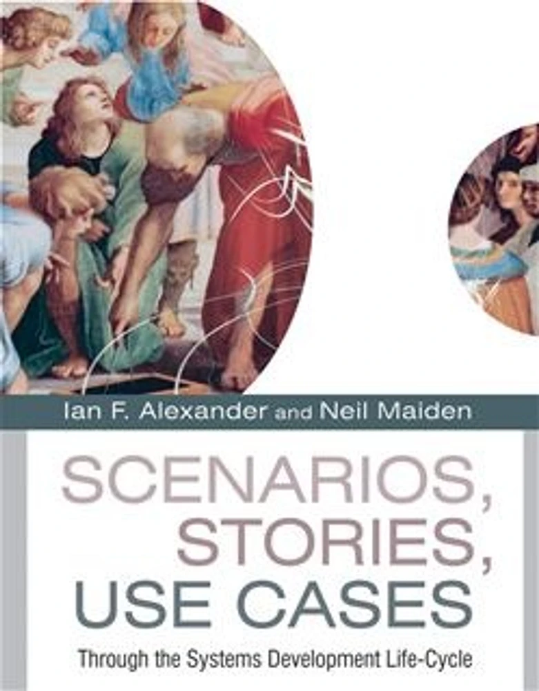 Scenarios, Stories, Use Cases: Through the Systems Development Life-Cycle