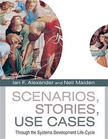 Scenarios, Stories, Use Cases: Through the Systems Development Life-Cycle