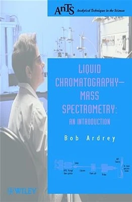 Liquid Chromatography – Mass Spectrometry: An Introduction