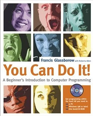 You Can Do It!: A Beginner?s Introduction to Computer Programming