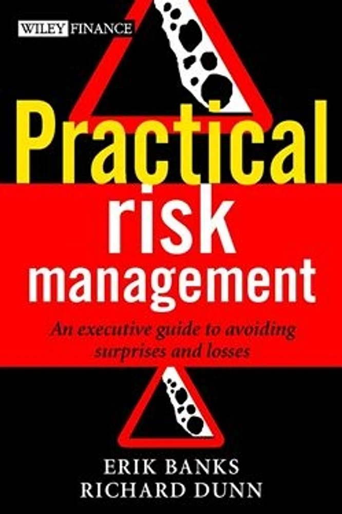 Practical Risk Management:  An Executive Guide to Avoiding Surprises and Losses  