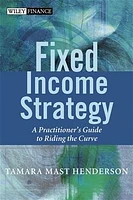 Fixed Income Strategy: A Practitioner's Guide to Riding the Curve