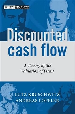 Discounted Cash Flow: A Theory of the Valuation of Firms