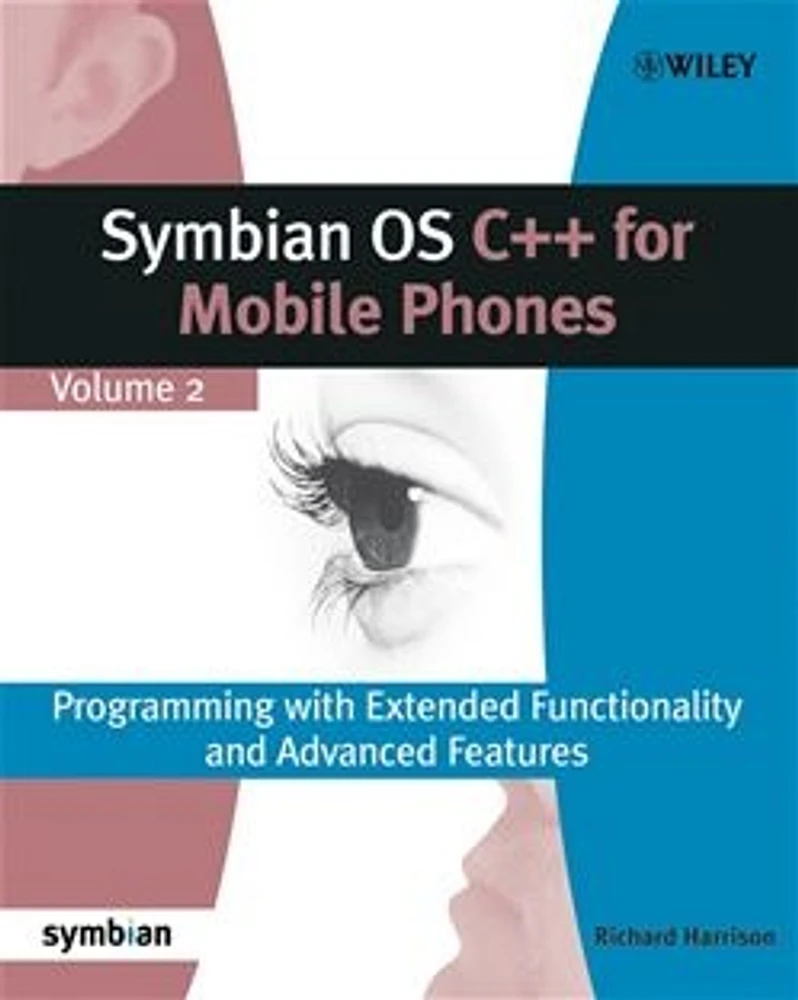 Symbian OS C++ for Mobile Phones: Programming with Extended Functionality and Advanced Features