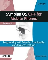 Symbian OS C++ for Mobile Phones: Programming with Extended Functionality and Advanced Features