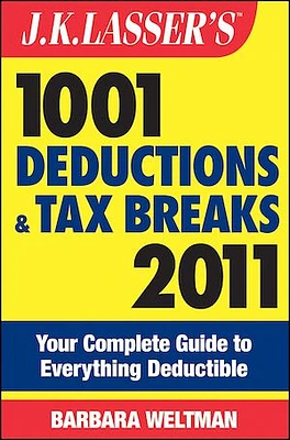 J.K. Lasser's 1001 Deductions and Tax Breaks 2011