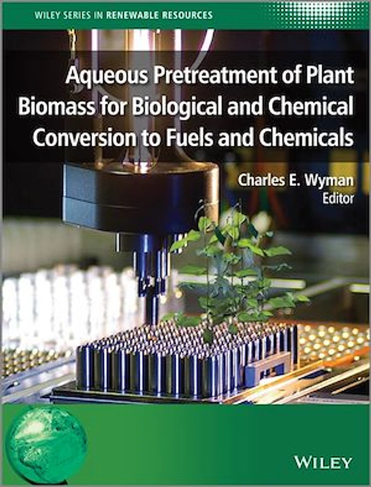 Aqueous Pretreatment of Plant Biomass for Biological and Chemical Conversion to Fuels and Chemicals