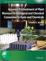 Aqueous Pretreatment of Plant Biomass for Biological and Chemical Conversion to Fuels and Chemicals