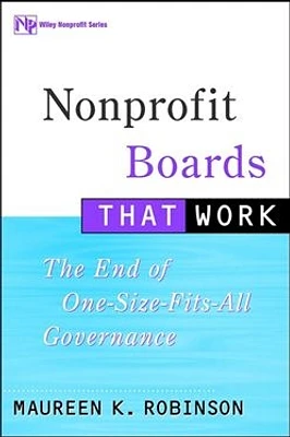 Nonprofit Boards That Work: The End of One-Size-Fits-All Governance