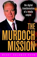 The Murdoch Mission: The Digital Transformation of a Media Empire