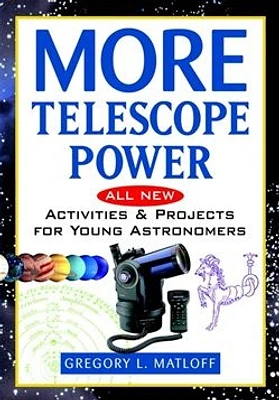 More Telescope Power: All New Activities and Projects for Young Astronomers