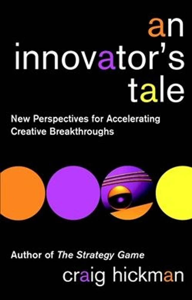 An Innovator's Tale: New Perspectives for Accelerating Creative Breakthroughs 