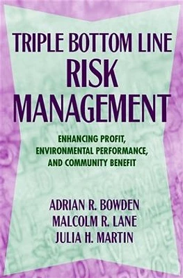 Triple Bottom Line Risk Management: Enhancing Profit, Environmental Performance, and Community Benefits