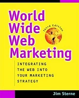 World Wide Web Marketing: Integrating the Web into Your Marketing Strategy