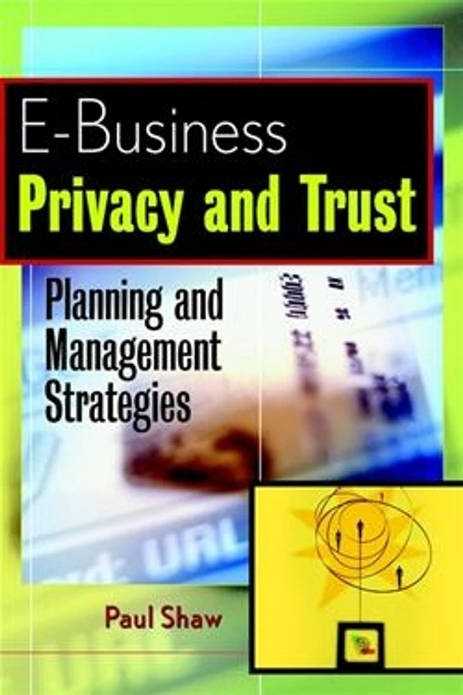 E-Business Privacy and Trust: Planning and Management Strategies