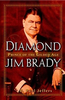 Diamond Jim Brady : Prince of the Gilded Age