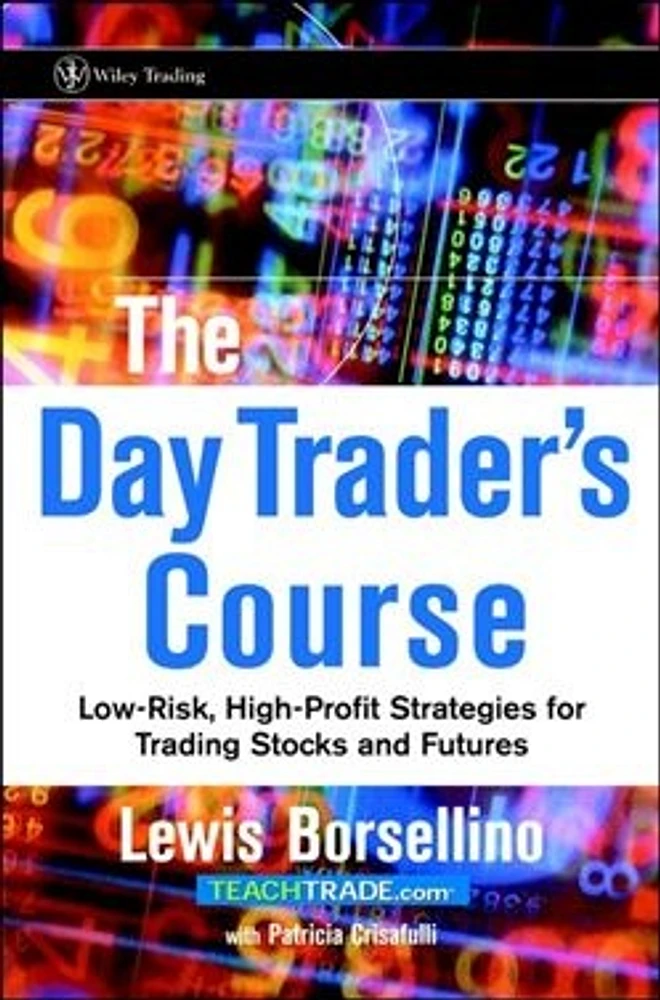 The Day Trader's Course: Low-Risk, High-Profit Strategies for Trading Stocks and Futures