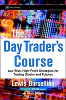 The Day Trader's Course: Low-Risk, High-Profit Strategies for Trading Stocks and Futures