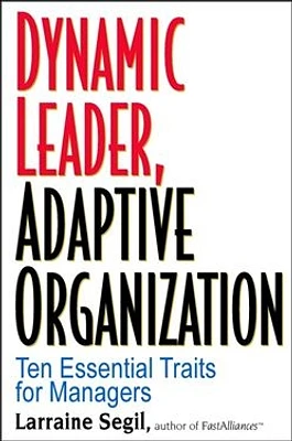 Dynamic Leader Adaptive Organization: Ten Essential Traits for Managers