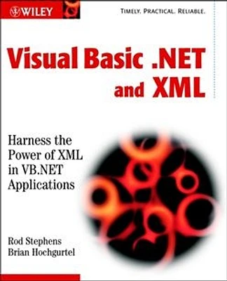 Visual Basic® .NET and XML : Harness the Power of XML in VB.NET Applications