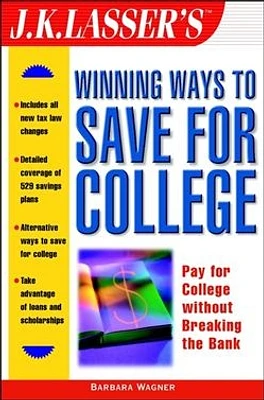 J.K. Lasser'sTM Winning Ways to Save for College