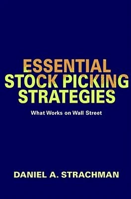 Essential Stock Picking Strategies: What Works on Wall Street